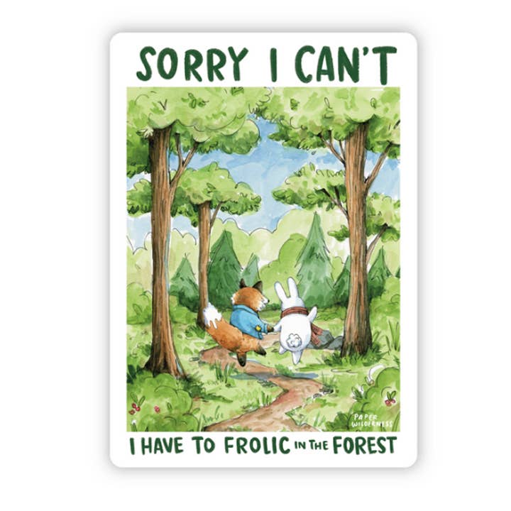 "Sorry I Can't, I Have To Frolic In The Forest" Sticker