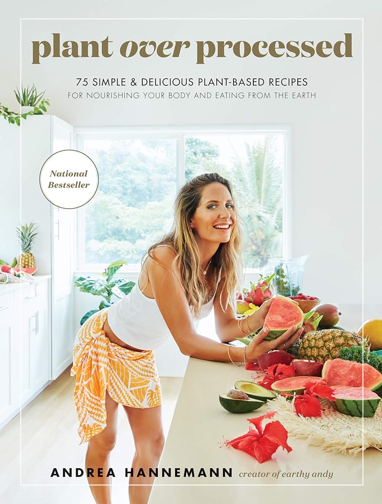 Plant Over Processed: 75 Simple & Delicious Plant-Based Recipes for Nourishing Your Body and Eating From the Earth cover image