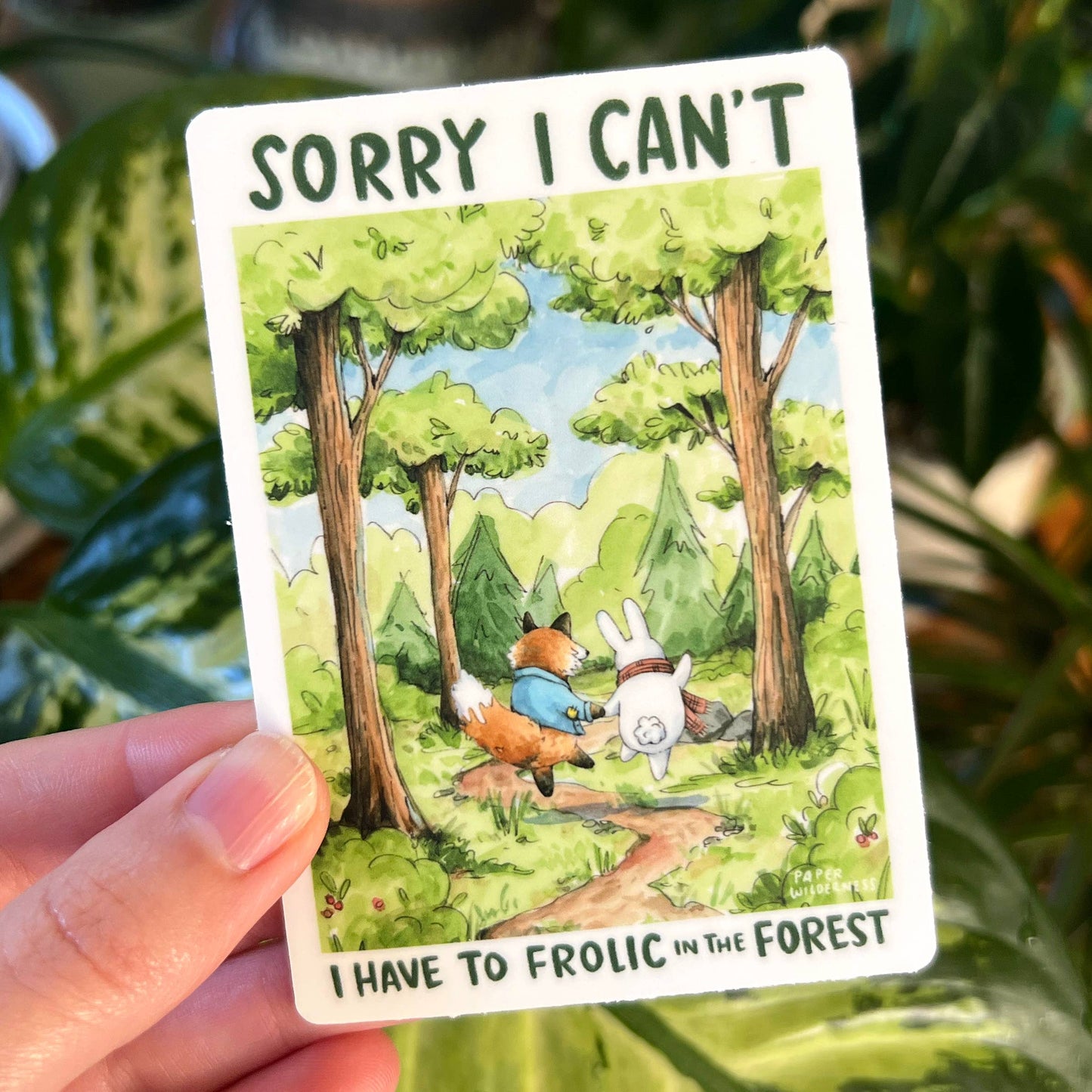 "Sorry I Can't, I Have To Frolic In The Forest" Sticker