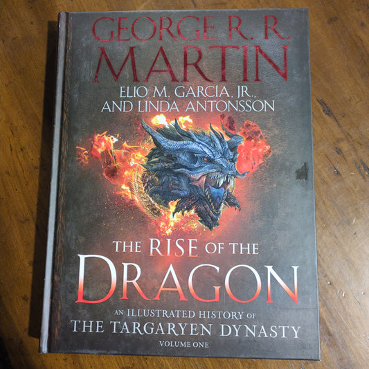 The Rise of the Dragon: An Illustrated History of the Targaryen Dynasty, Vol One - HC