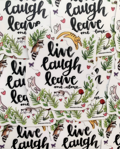 "Live Laugh Leave Me Alone" Sticker