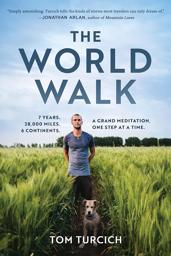 The World Walk: 7 Years. 28,000 Miles. 6 Continents. A Grand Meditation, One Step at a Time. cover image