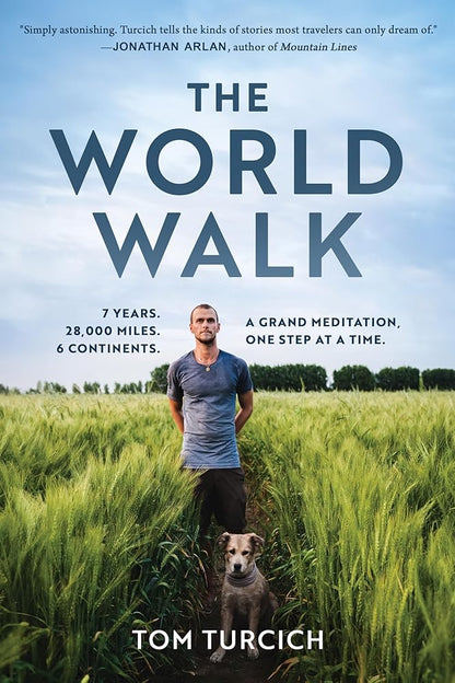 The World Walk: 7 Years. 28,000 Miles. 6 Continents. A Grand Meditation, One Step at a Time. cover image