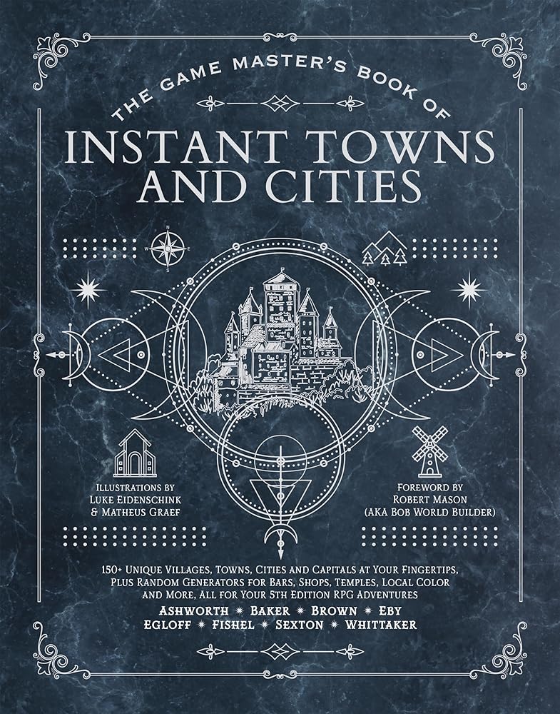 The Game Master's Book of Instant Towns and Cities: 160+ unique villages, towns, settlements and cities, ready-on-demand, plus random generators for ... and more, for your 5th edition RPG adventures cover image