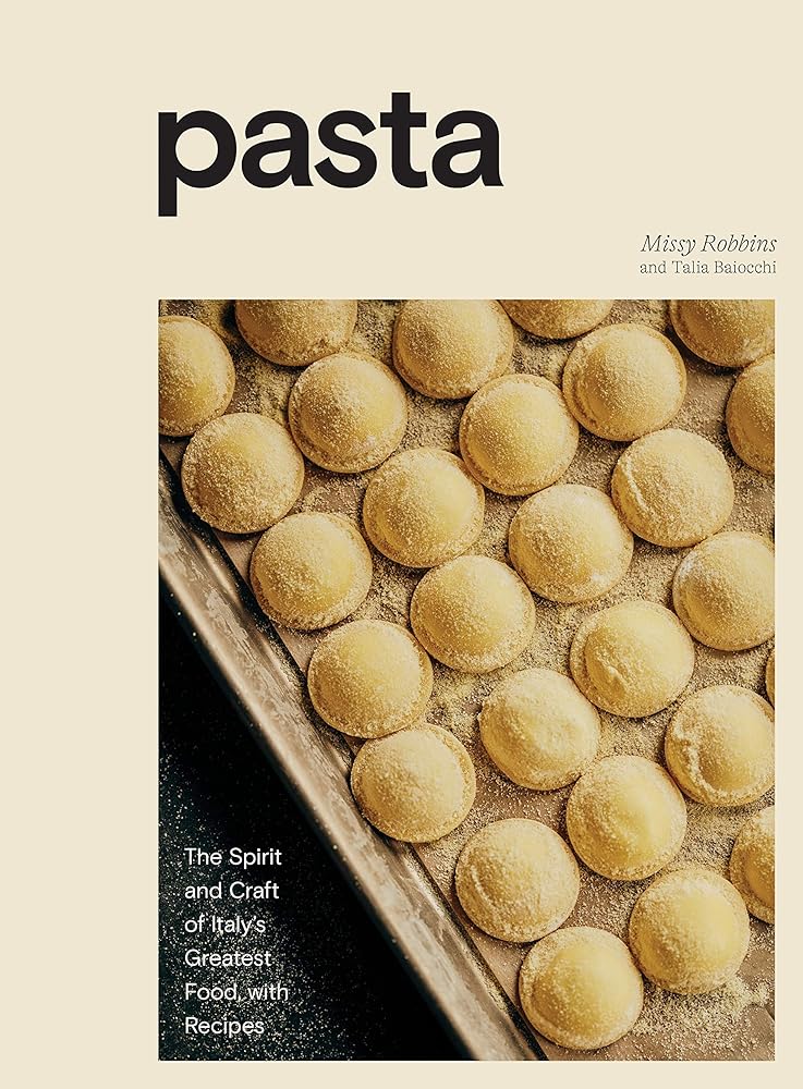Pasta: The Spirit and Craft of Italy's Greatest Food, with Recipes [A Cookbook] cover image