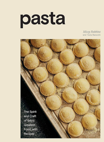 Pasta: The Spirit and Craft of Italy's Greatest Food, with Recipes [A Cookbook] cover image