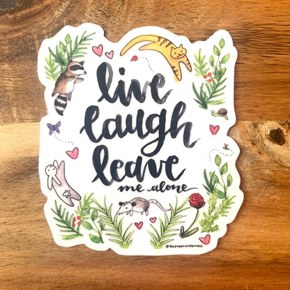 "Live Laugh Leave Me Alone" Sticker