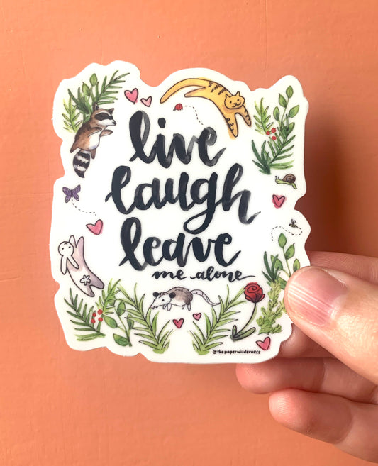 "Live Laugh Leave Me Alone" Sticker
